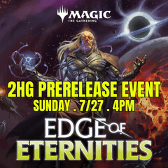 (07/27) Edge of Eternities 2HG Prerelease 4PM